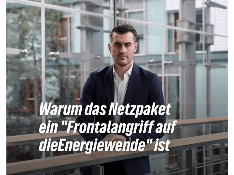 Warum das Netzpaket ein „Frontalangriff auf die Energiewende“ ist