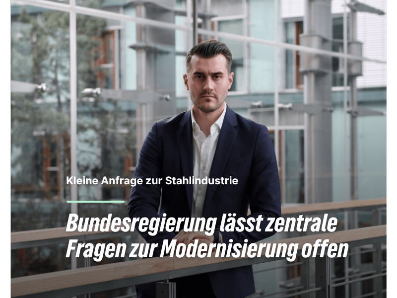 Kleine Anfrage zur Stahlindustrie: Bundesregierung lässt zentrale Fragen zur Modernisierung&nbsp;offen
